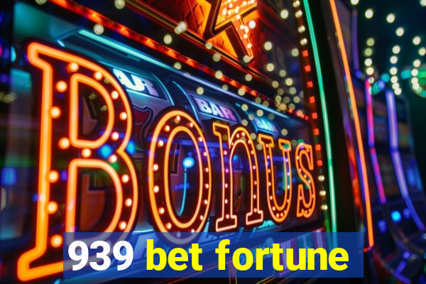 939 bet fortune