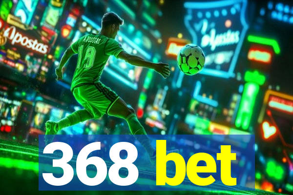 368 bet