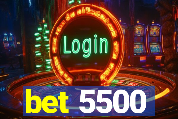 bet 5500