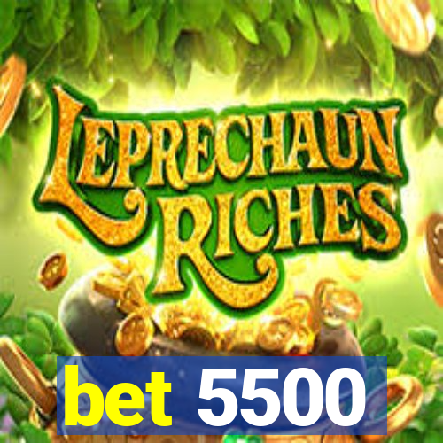 bet 5500