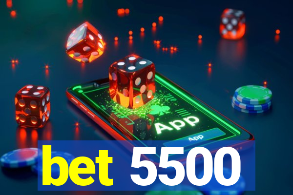 bet 5500