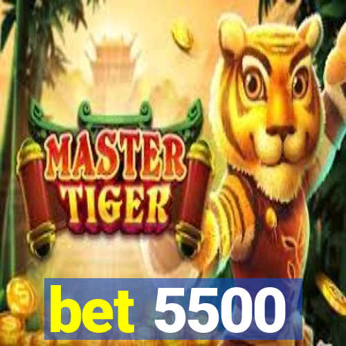bet 5500