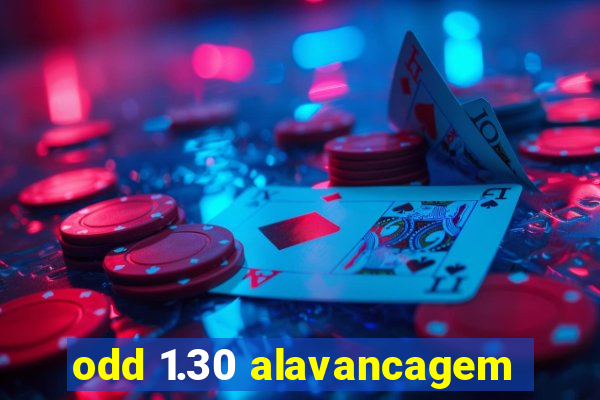 odd 1.30 alavancagem