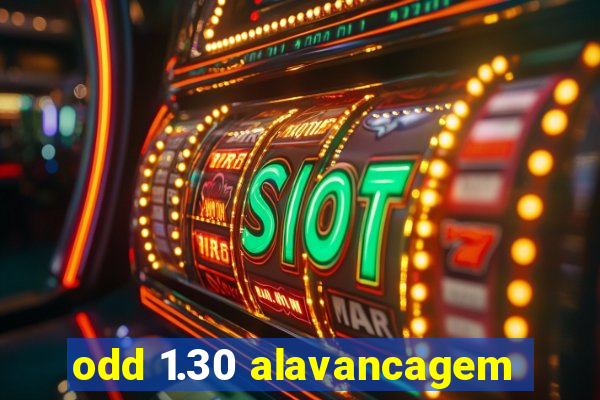 odd 1.30 alavancagem