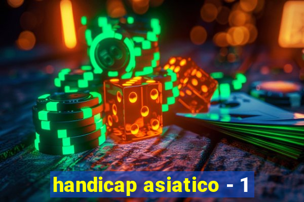 handicap asiatico - 1