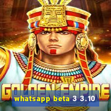 whatsapp beta 3 3.10