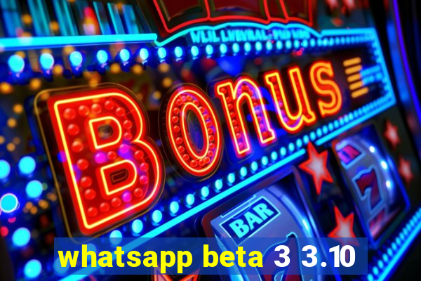 whatsapp beta 3 3.10