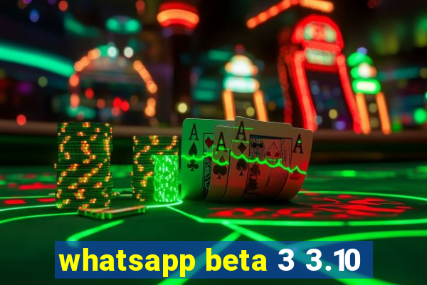 whatsapp beta 3 3.10