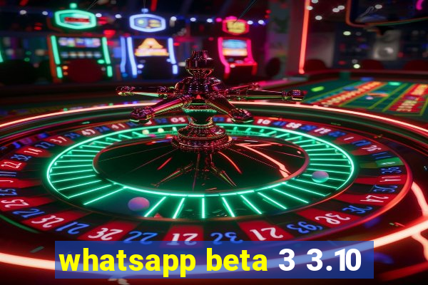 whatsapp beta 3 3.10
