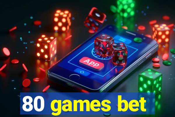 80 games bet