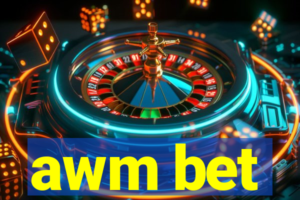 awm bet