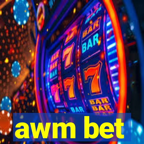 awm bet