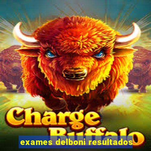 exames delboni resultados