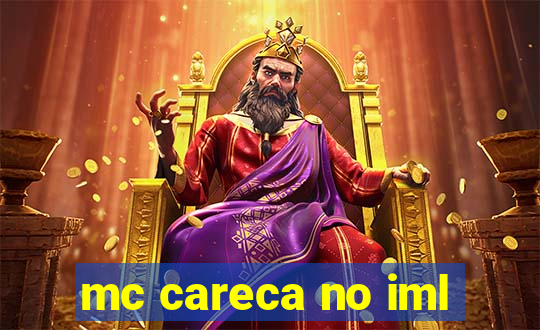 mc careca no iml