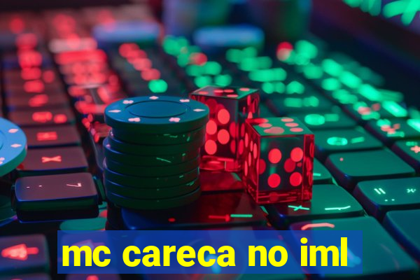 mc careca no iml