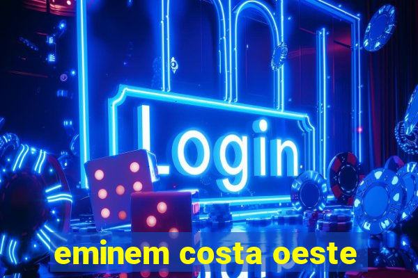 eminem costa oeste
