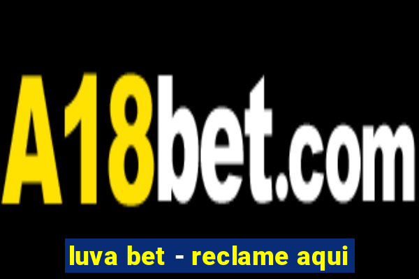 luva bet - reclame aqui