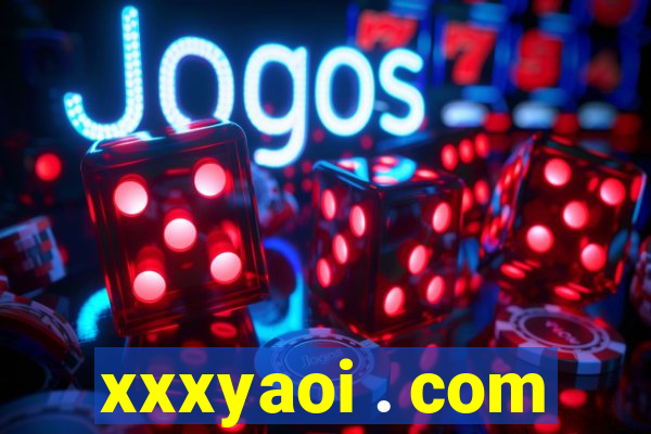 xxxyaoi . com