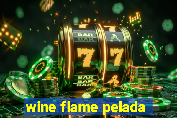wine flame pelada