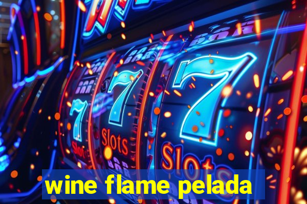wine flame pelada