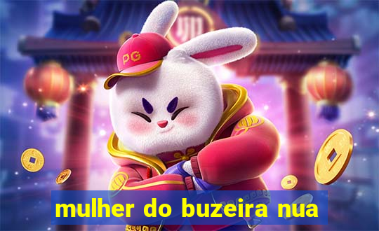 mulher do buzeira nua
