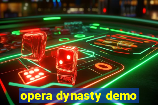 opera dynasty demo