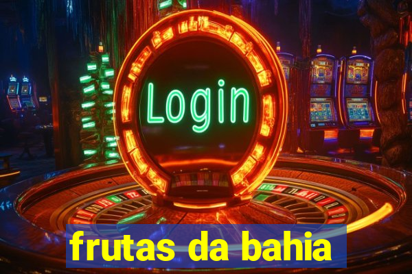 frutas da bahia