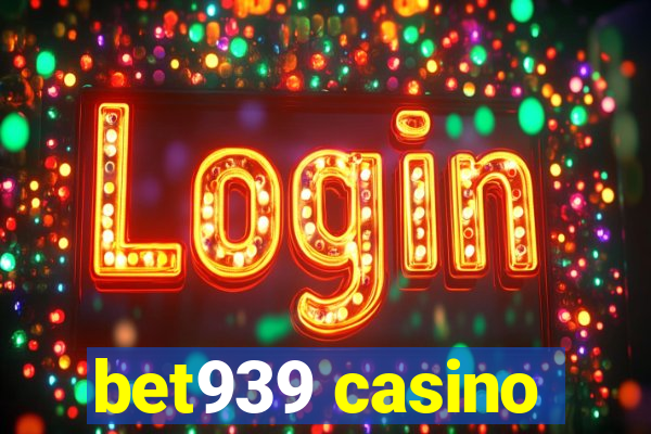 bet939 casino