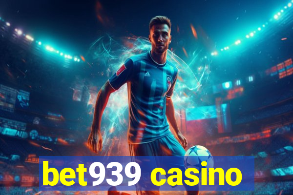 bet939 casino