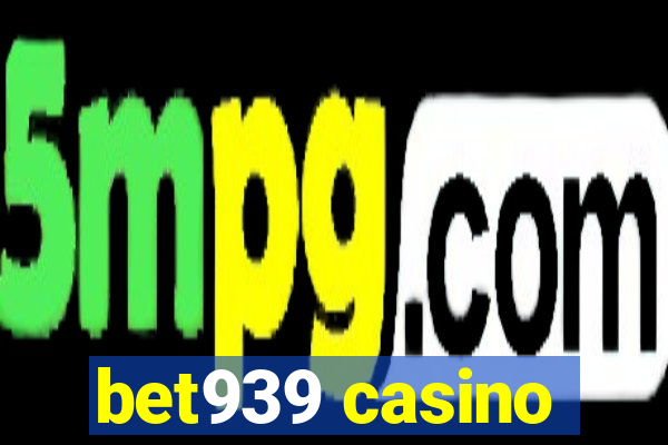 bet939 casino