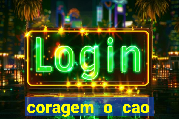 coragem o cao covarde assistir