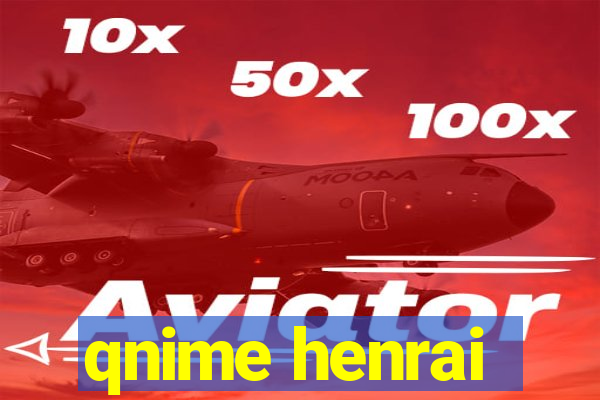 qnime henrai