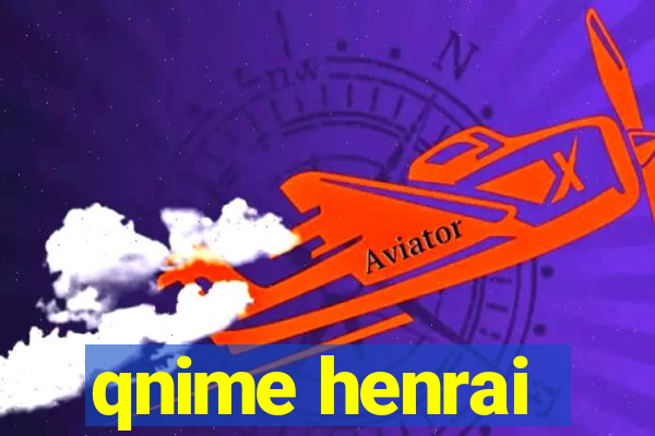 qnime henrai