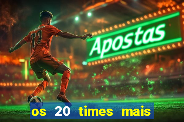 os 20 times mais antigos do brasil