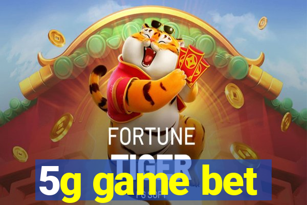 5g game bet