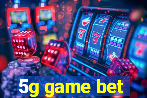 5g game bet