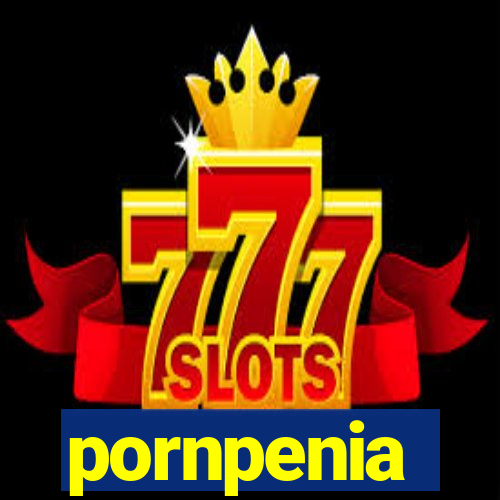 pornpenia