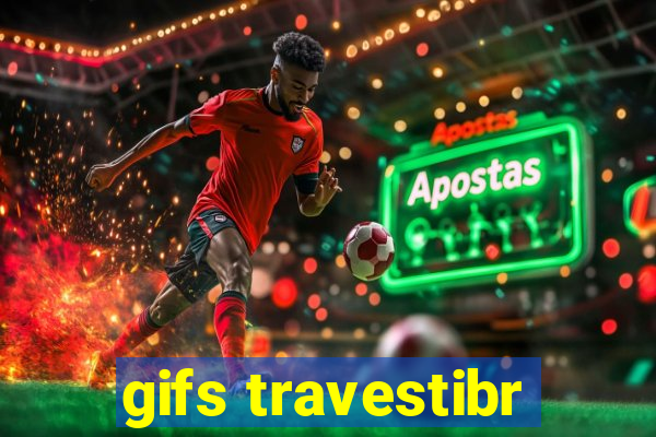 gifs travestibr