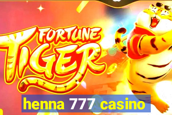 henna 777 casino