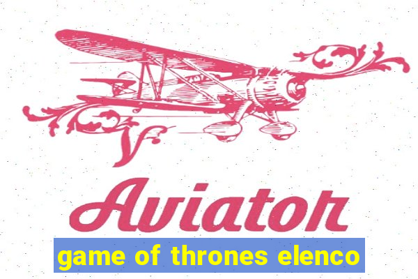 game of thrones elenco