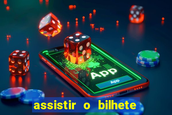 assistir o bilhete de loteria premiado dublado