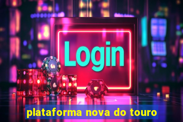 plataforma nova do touro