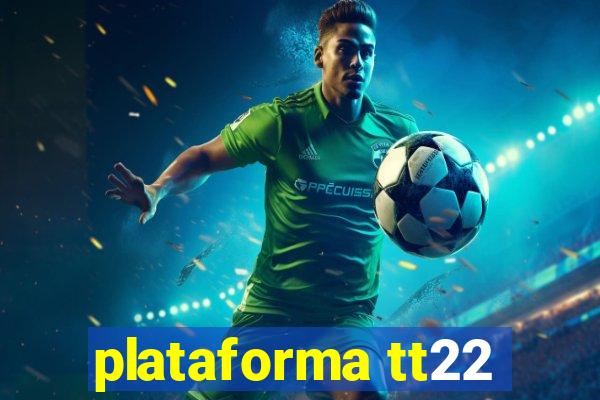 plataforma tt22