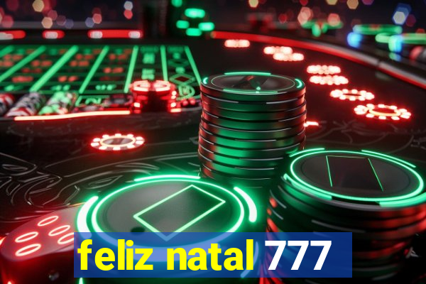 feliz natal 777