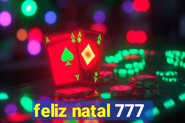 feliz natal 777