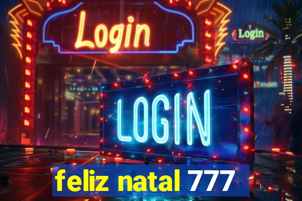 feliz natal 777