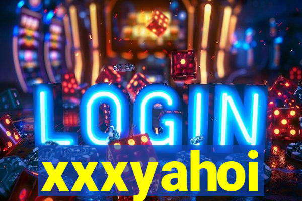 xxxyahoi
