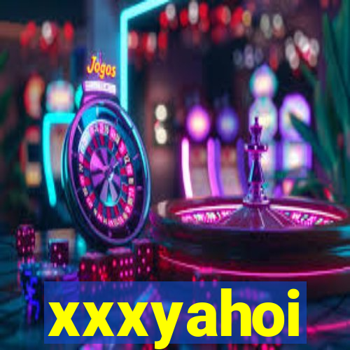 xxxyahoi