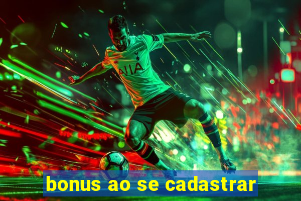 bonus ao se cadastrar
