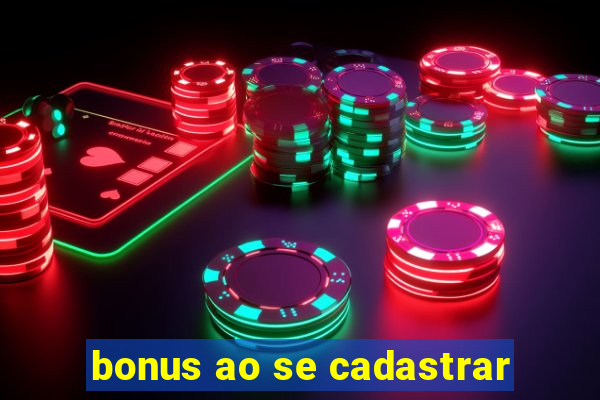 bonus ao se cadastrar